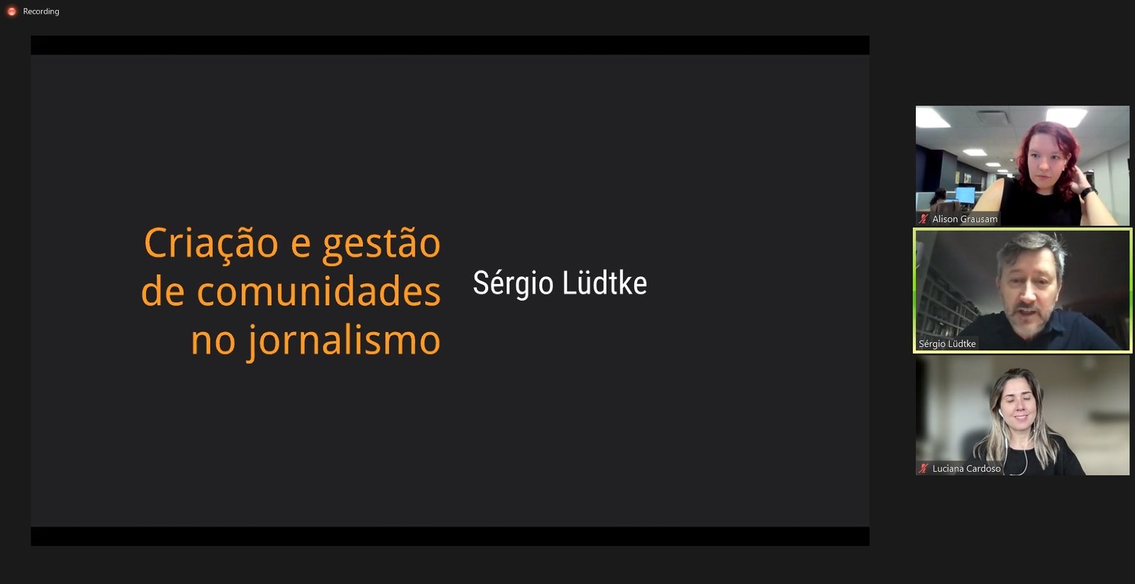 Tela preta de reunião online com Sérgio Lüdtke, Luciana Guimarães e Alison Grausan sobre comunidades no jornalismo 