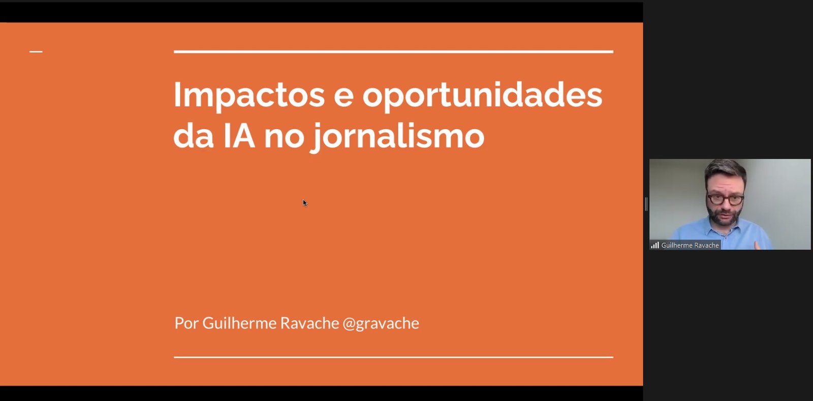 Tela de apresentação no Zoom mostra powerpoint em laranja com letras em branco falando sobre impactos e oportunidades da IA no jornalismo com Guilherme Ravache