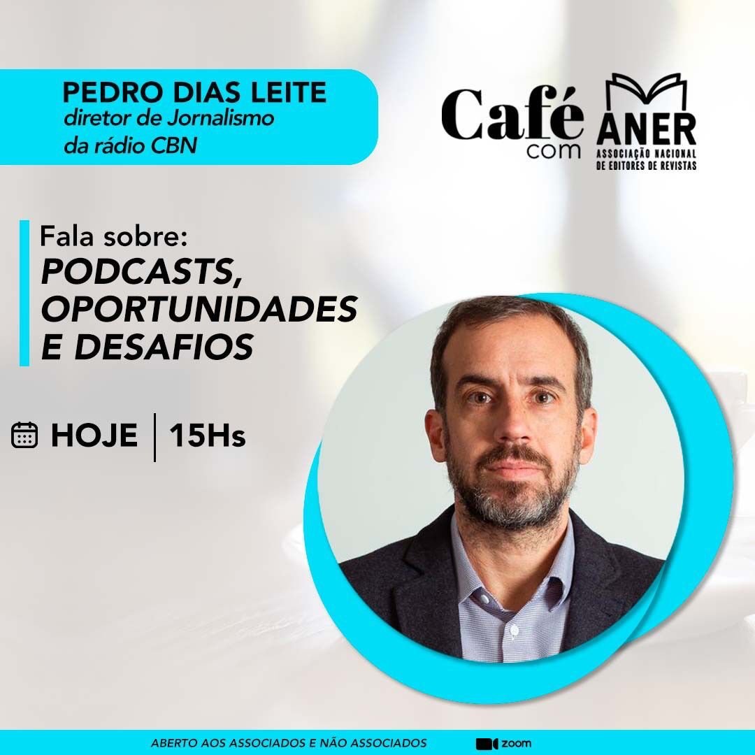 Pedro Dias Leite no Café com Aner: Podcast é um mercado em construção