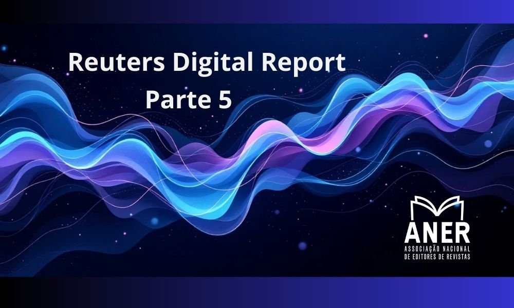 Relatório Reuters 2026 – Parte 5: Insights para sobreviver e lucrar no jornalismo em 2026